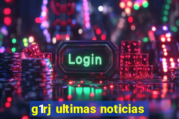 g1rj ultimas noticias